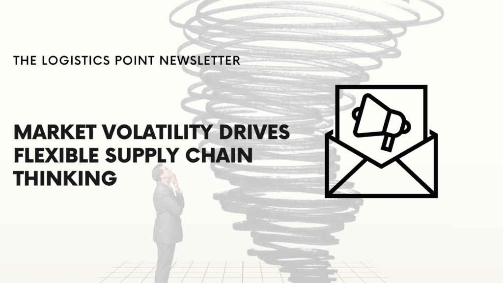 Market Volatility Drives Flexible Supply Chain Thinking The Logistics