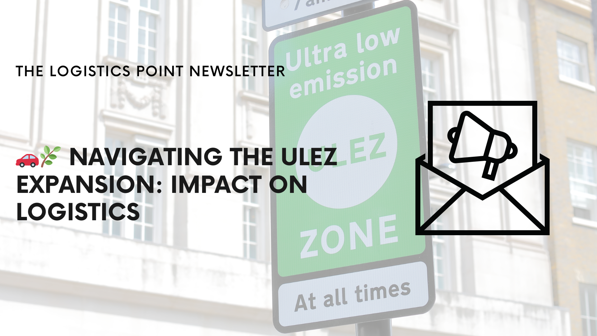 ULEZ! How the new expansion is affecting logistics operations